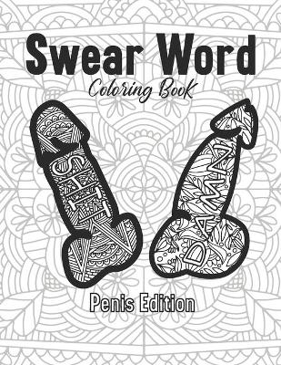 Book cover for Swear Word Penis Edition Coloring Book