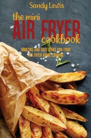 Cover of The Mini Air Fryer Cookbook