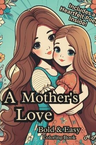 Cover of A Mother's Love Coloring Book Bold & Easy