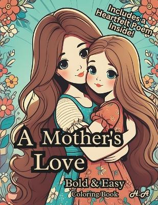 Book cover for A Mother's Love Coloring Book Bold & Easy