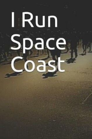 Cover of I Run Space Coast