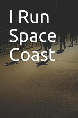 Book cover for I Run Space Coast