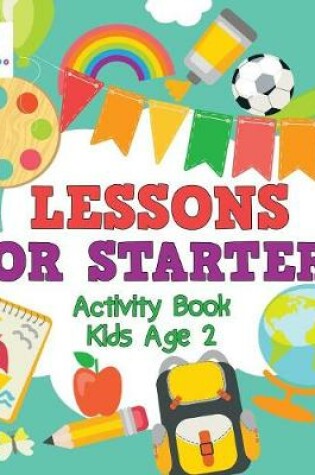 Cover of Lessons for Starters Activity Book Kids Age 2