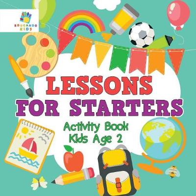 Book cover for Lessons for Starters Activity Book Kids Age 2