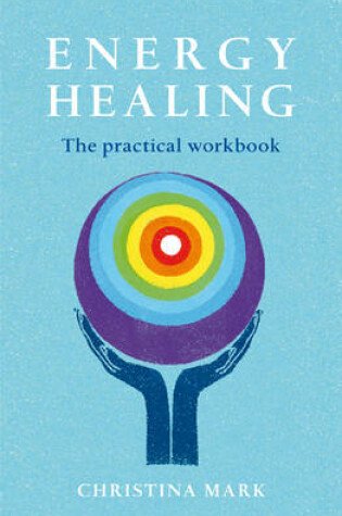 Cover of Energy Healing - the Practical Workbook