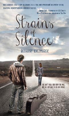 Strains of Silence by Bethany Kaczmarek