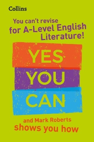 Cover of You can't revise for A Level English Literature! Yes you can, and Mark Roberts shows you how