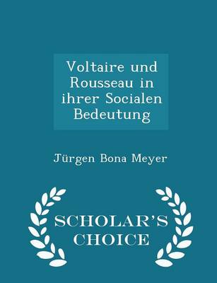 Book cover for Voltaire Und Rousseau in Ihrer Socialen Bedeutung - Scholar's Choice Edition