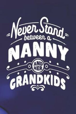 Cover of Never Stand Between A Nanny And Her Grandkids