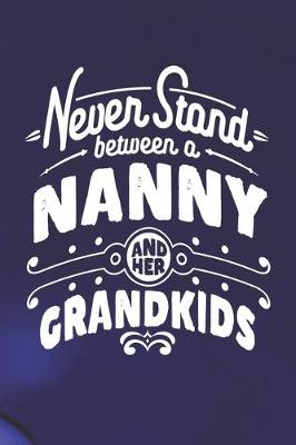 Book cover for Never Stand Between A Nanny And Her Grandkids