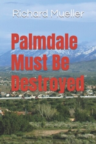 Cover of Palmdale Must Be Destroyed