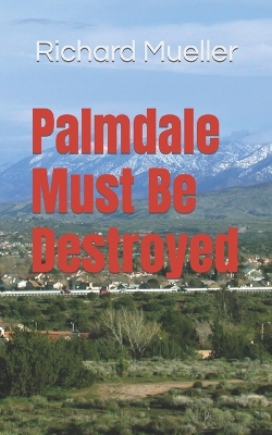 Book cover for Palmdale Must Be Destroyed