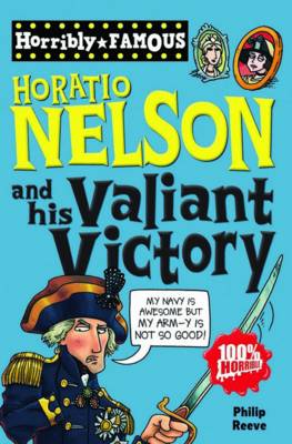 Cover of Horribly Famous: Horatio Nelson and His Valiant Victory