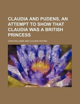 Book cover for Claudia and Pudens, an Attempt to Show That Claudia Was a British Princess