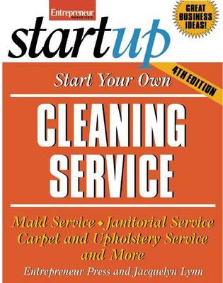 Book cover for Start Your Own Cleaning Service: Maid Service, Janitorial Service, Carpet and Upholstery Service, and More