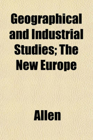 Cover of Geographical and Industrial Studies; The New Europe