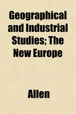 Book cover for Geographical and Industrial Studies; The New Europe