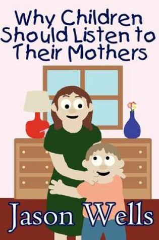 Cover of Why Children Should Listen to Their Mothers