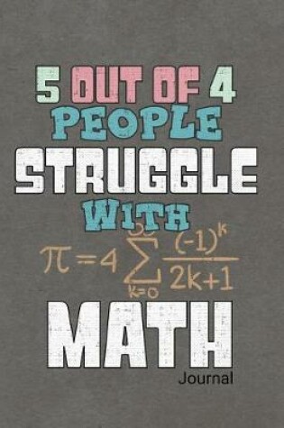 Cover of 5 Out of 4 People Struggle with Math Journal