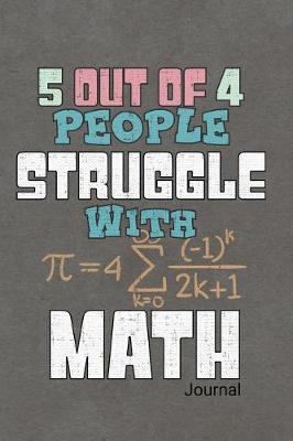 Book cover for 5 Out of 4 People Struggle with Math Journal