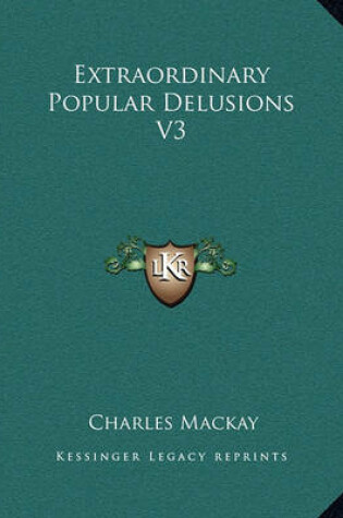 Cover of Extraordinary Popular Delusions V3