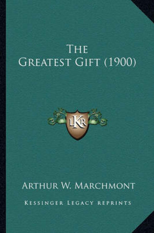 Cover of The Greatest Gift (1900) the Greatest Gift (1900)