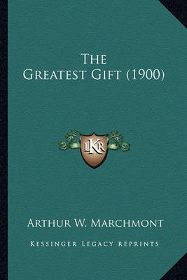 Book cover for The Greatest Gift (1900) the Greatest Gift (1900)