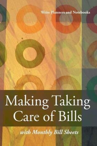 Cover of Making Taking Care of Bills with Monthly Bill Sheet