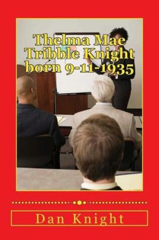 Cover of Thelma Mae Tribble Knight Born 9-11-1935