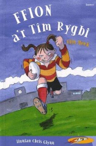 Cover of Cyfres ar Wib: Ffion a'r Tim Rygbi