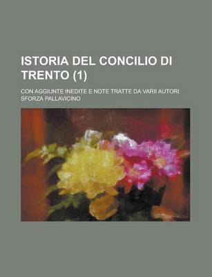 Book cover for Istoria del Concilio Di Trento; Con Aggiunte Inedite E Note Tratte Da Varii Autori (1)