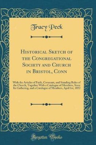 Cover of Historical Sketch of the Congregational Society and Church in Bristol, Conn