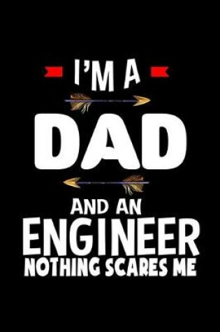 Cover of I'm a dad and an engineer. Nothing scares me