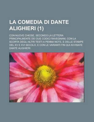 Book cover for La Comedia Di Dante Alighieri; Con Nuove Chiose, Secondo La Lettera Principalmente Dei Due Codici Ravegnani, Con La Scorta Degli Altri Testi a Penna