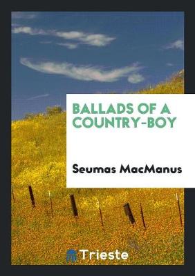 Book cover for Ballads of a Country-Boy