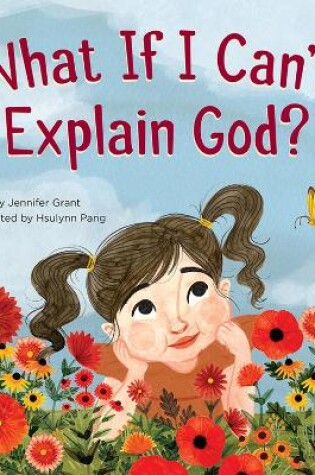 Cover of What If I Can't Explain God?