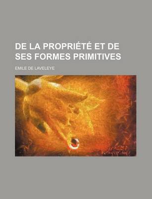 Book cover for de La Propriete Et de Ses Formes Primitives