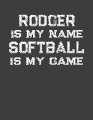 Book cover for Rodger Is My Name Softball Is My Game