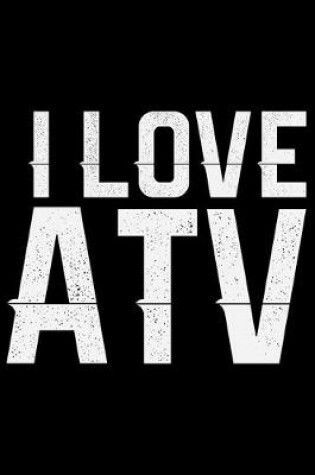 Cover of I Love ATV