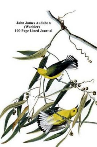 Cover of John James Audubon (Warbler) 100 Page Lined Journal