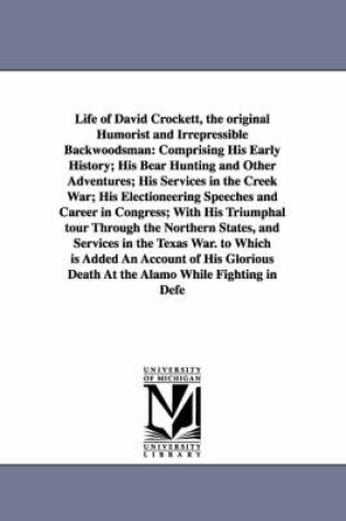 Cover of Life of David Crockett, the original Humorist and Irrepressible Backwoodsman