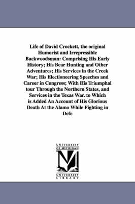 Book cover for Life of David Crockett, the original Humorist and Irrepressible Backwoodsman