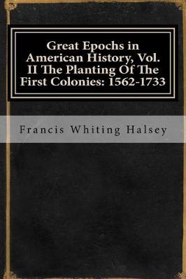 Book cover for Great Epochs in American History, Vol. II the Planting of the First Colonies