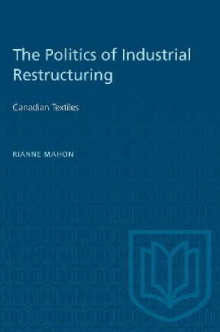 Cover of The Politics of Industrial Restructuring