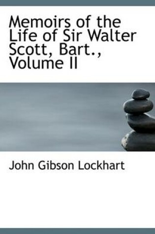 Cover of Memoirs of the Life of Sir Walter Scott, Bart., Volume II