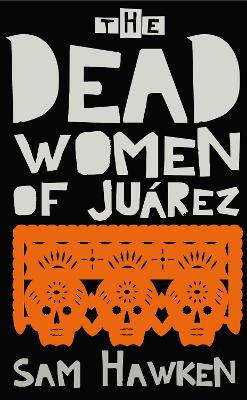 Book cover for The Dead Women of Juárez