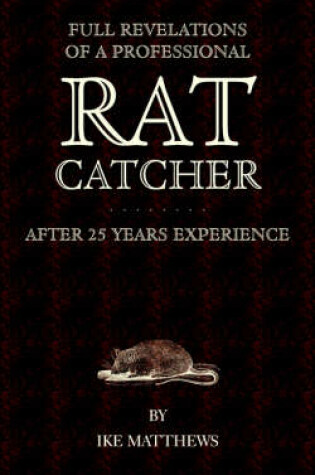 Cover of Full Revelations of a Professional Rat-Catcher After 25 Years' Experience