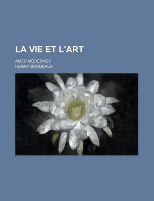 Book cover for La Vie Et L'Art; Ames Modernes