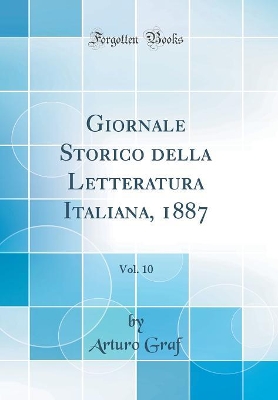 Book cover for Giornale Storico della Letteratura Italiana, 1887, Vol. 10 (Classic Reprint)