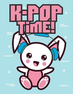 Book cover for K-POP Time! Bunny 8.5 x 11 Notebook